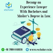 Become an Experience Lawyer With Bachelors and Master’s Degree in Law.