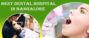 Best Dental Hospital in Bangalore | Dental Hospital in Bangalore