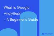 Google Analytics: A Beginner’s Guide