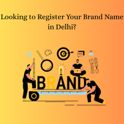 Looking to Register Your Brand Name in Delhi?