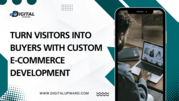 Turn Visitors Into Buyers with Custom E-commerce Development